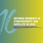 the words defing moments in cybersecuity and satellite info